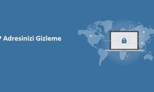 IP Adresinizi Gizleme