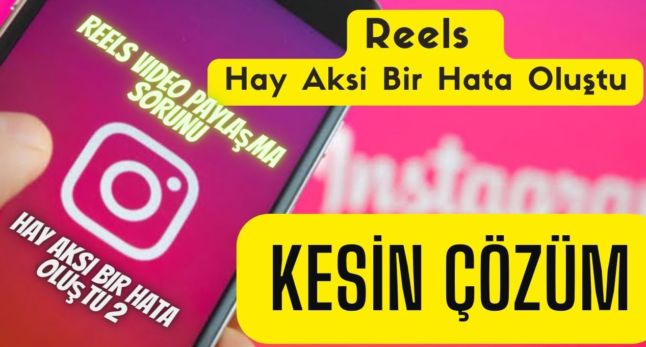 Instagram Reels açılmıyor